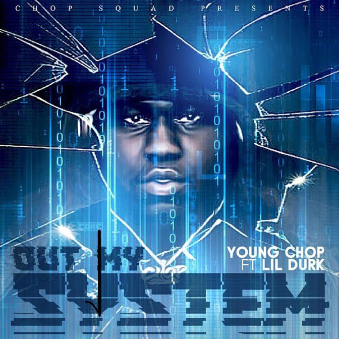 Young Chop Ft. Lil Durk – Out My System