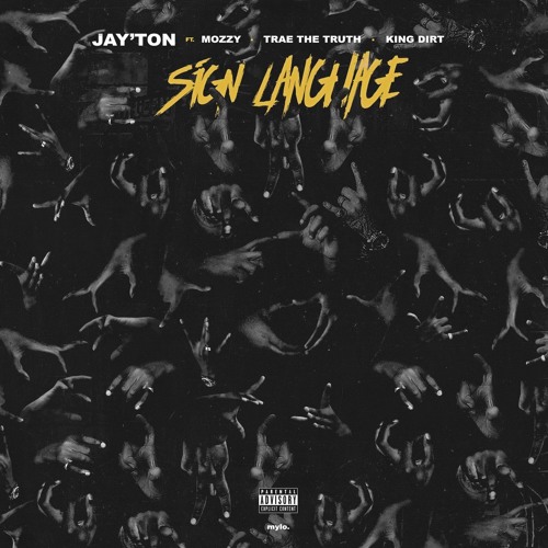 Jay’ton Ft. Mozzy, Trae Tha Truth & King Just – Sign Language
