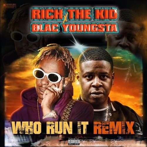 Rich The Kid & Blac Youngsta – Who Run It (Remix)