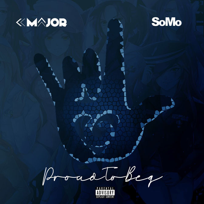 K-Major Ft. SoMo – Proud To Beg