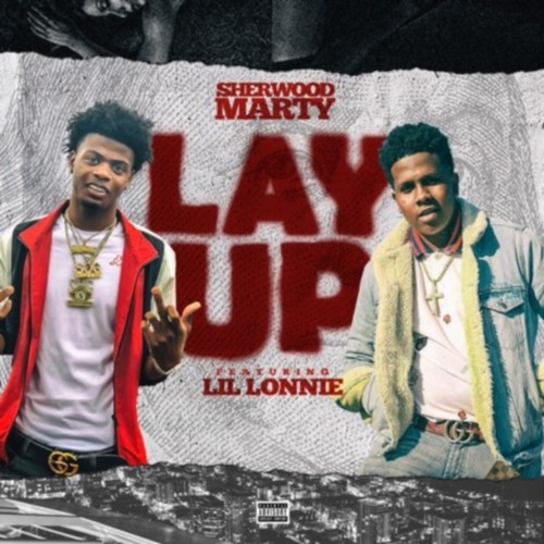 Sherwood Marty Ft. Lil Lonnie – Lay Up