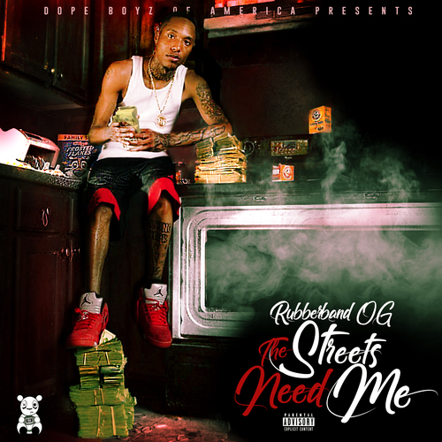Rubberband OG – The Streets Need Me [Mixtape]
