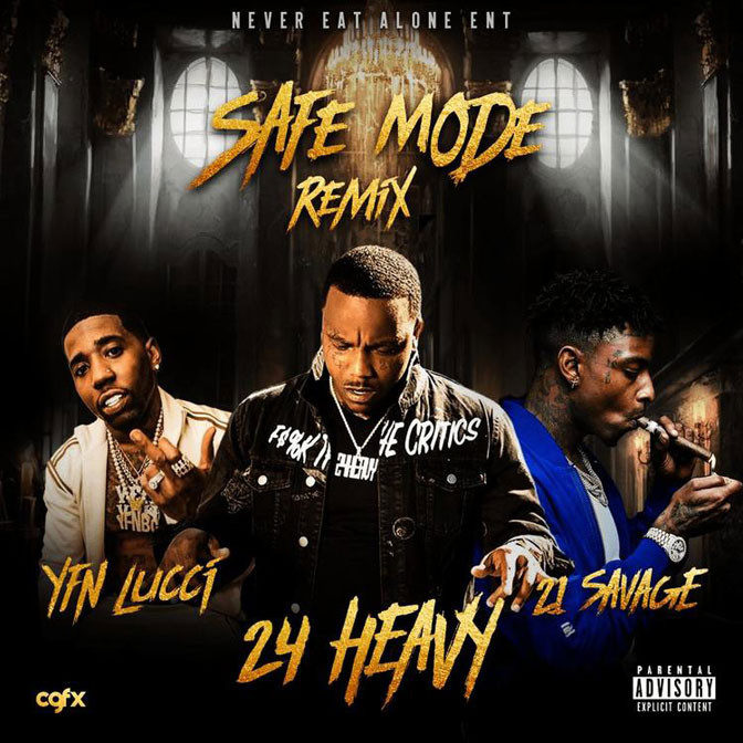 24 Heavy Ft. YFN Lucci & 21 Savage – Safe Mode (Remix)