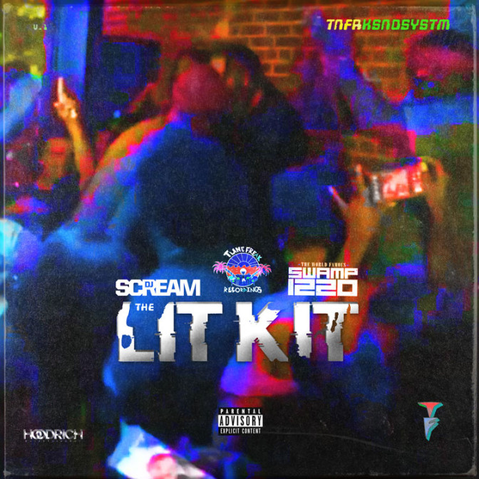 TNFRKSNDSYSTM – The Lit Kit (Hosted By DJ Scream & DJ Swamp Izzo) [Mixtape]
