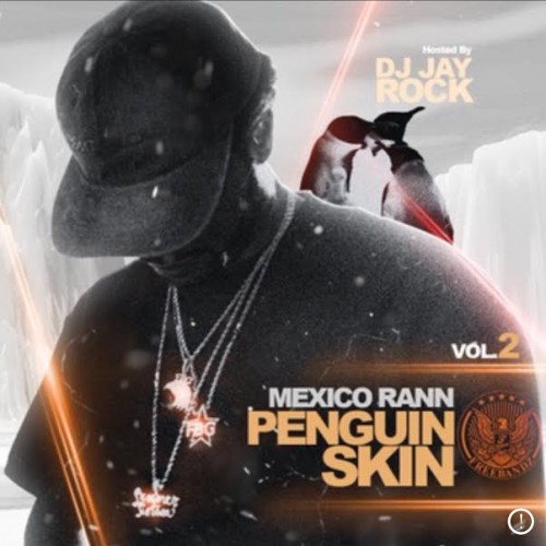 Mexico Rann – Penguin Skin 2 [Mixtape]