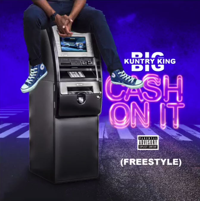 Big Kuntry King – Cash On It Freestyle