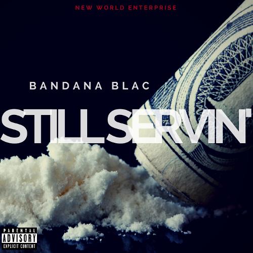 Bandana Blac – Still Servin’