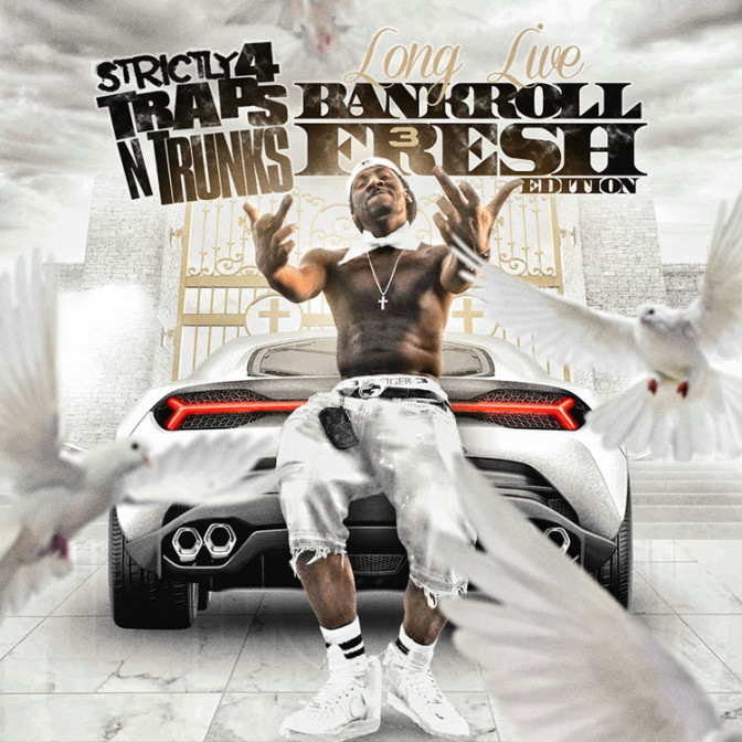Strictly 4 The Traps N Trunks (Long Live Bankroll Fresh Edition Pt. 3) [Mixtape]