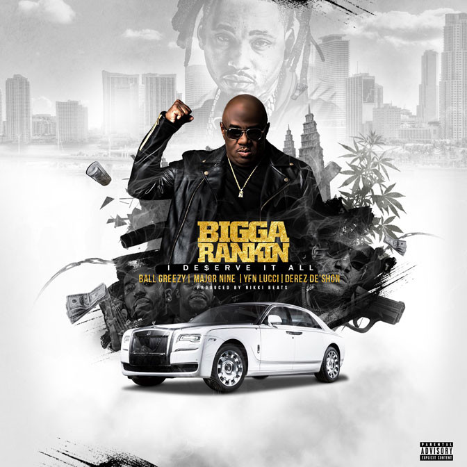 Bigga Rankin Ft. Ball Greezy, Major Nine, YFN Lucci & Derez De’Shon – I Deserve It All