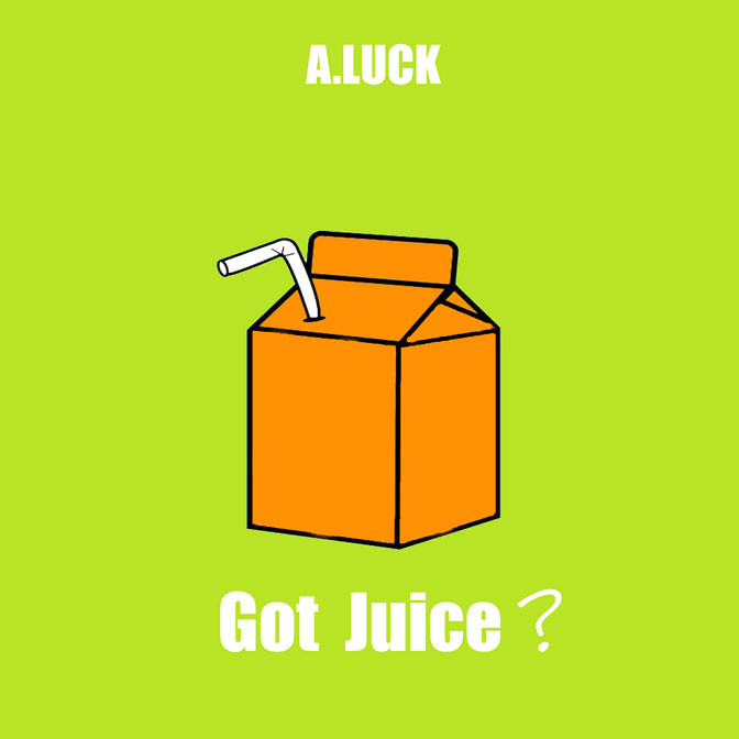 A. Luck – Got Juice?