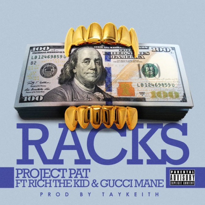 Project Pat Ft. Gucci Mane & Rich The Kid – Racks