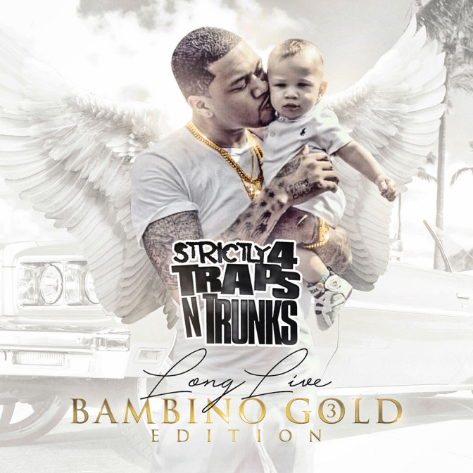 Strictly 4 The Traps N Trunks (Long Live Bambino Gold Edition Pt. 3)