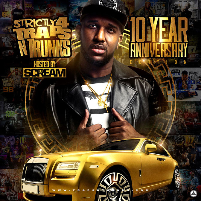 Strictly 4 The Traps N Trunks (10 Year Anniversary Edition) (Hosted By DJ Scream)
