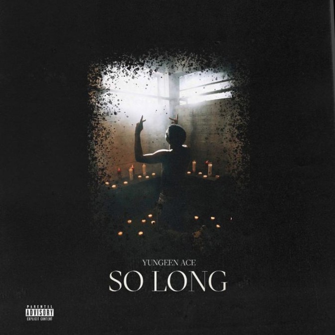 Yungeen Ace – So Long