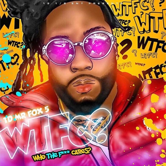 TD Mr. Fox 5 – WTFC (Who The F*ck Cares) [Album Stream]