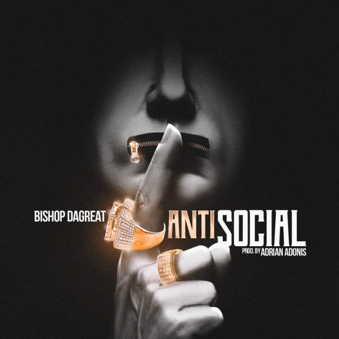 Bishop Da Great – Anti Social