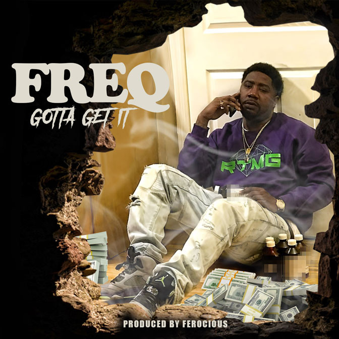 Freq – Gotta Get It