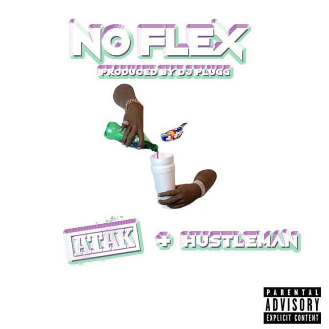 ATAK Ft. Hustle Man – No Flexx
