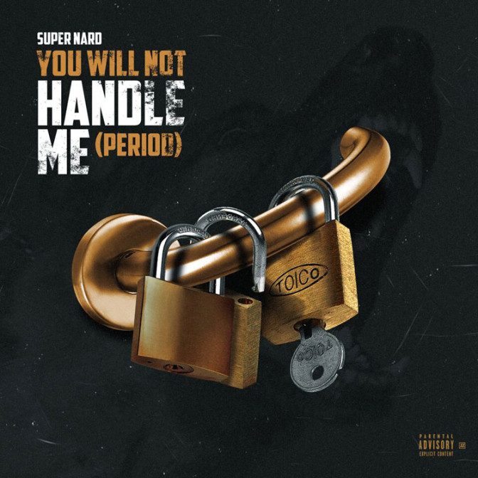 Super Nard – You Will Not Handle Me (Period)