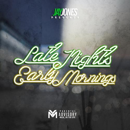 Jay Jones – Late Nights Early Mornings [Mixtape]