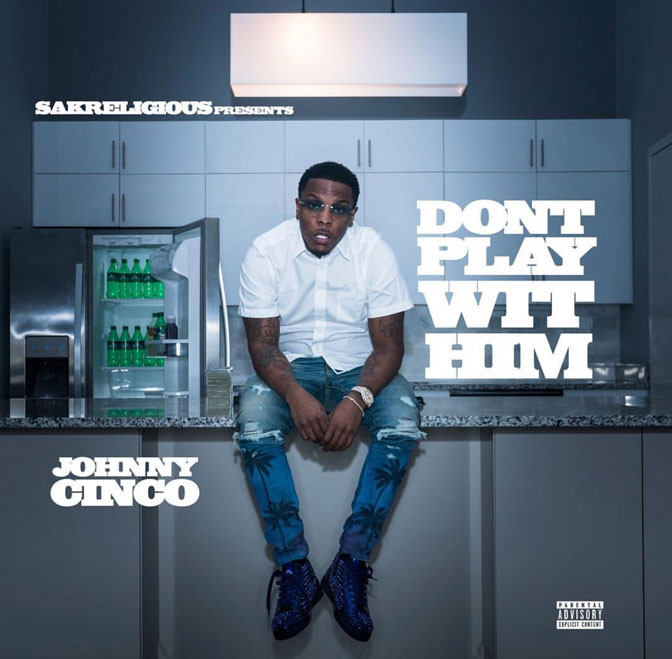 Johnny Cinco – Don’t Play Wit Him [Album Stream]