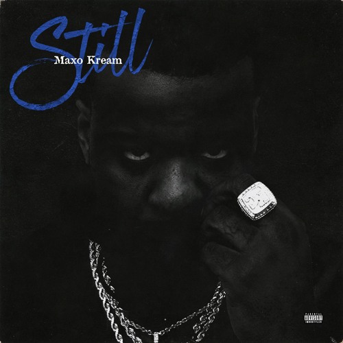 Maxo Kream – Still
