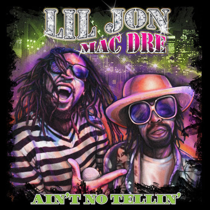 Lil Jon & Mac Dre – Ain’t No Tellin