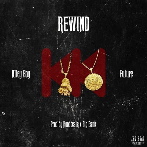 Alley Boy & Future – Rewind