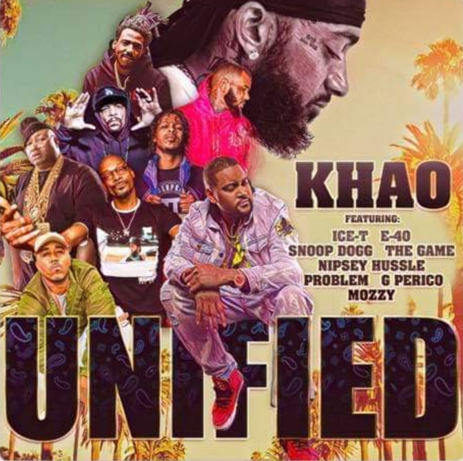 Khao Ft. Nipsey Hussle, Snoop Dogg, The Game, E-40, Ice-T, Problem, G Perico & Mozzy – Unified