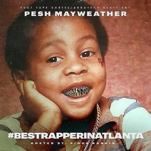 Pesh Mayweather – Best Rapper In Atlanta [Mixtape]