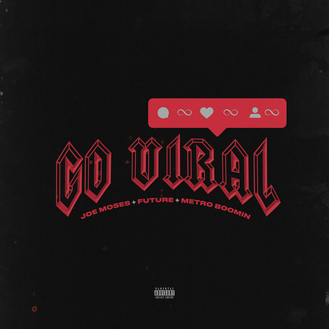 Joe Moses Ft. Future – Go Viral [Prod. By Metro Boomin]