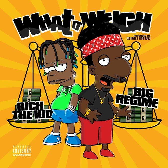 Big Regime x Rich The Kid – What It Weigh