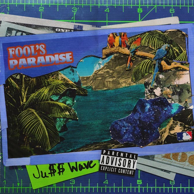 Ju$$ Wave – Fool’s Paradise