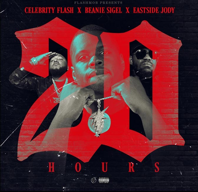 Celebrity Flash Ft. Beanie Sigel & Eastside Jody – 20 Hours Celebrity Flash Ft. Beanie Sigel & Eastside Jody – 20 Hours