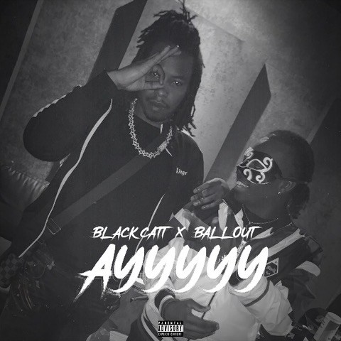 Black Catt Ft. Ballout – Ayyyyy