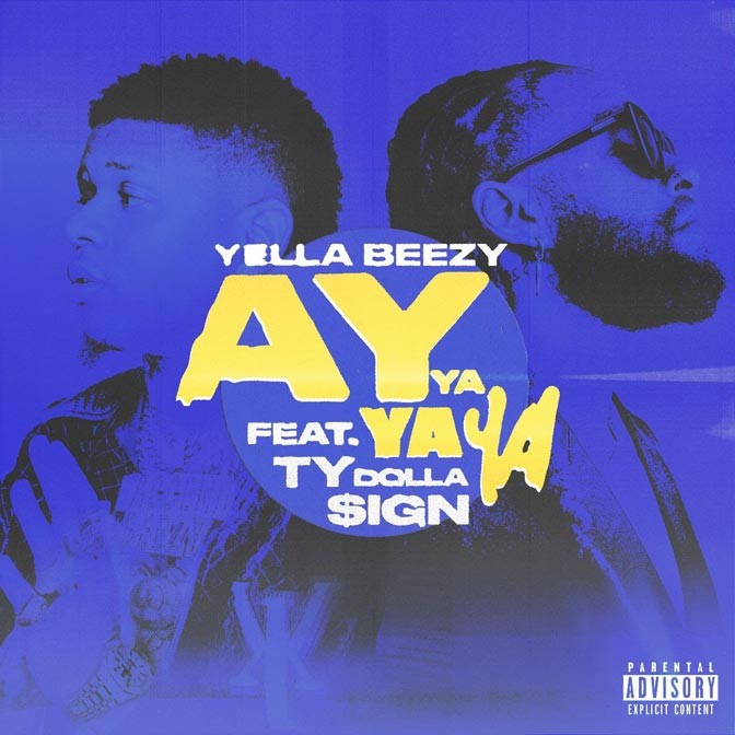 Yella Beezy Ft. Ty Dolla $ign – Ay Ya Ya Ya