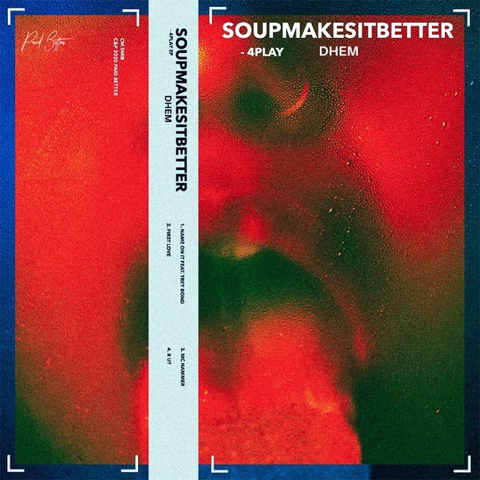 Soupmakesitbetter – 4PLAY [EP Stream]