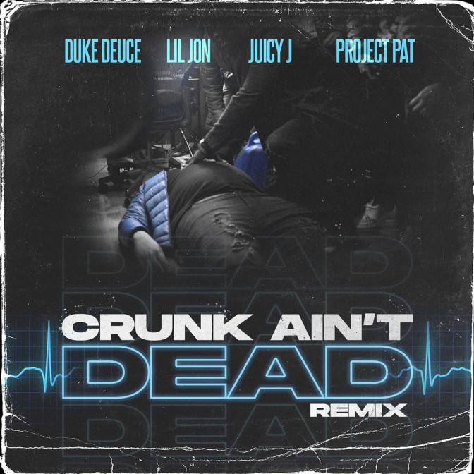 Duke Deuce Ft. Lil Jon, Juicy J & Project Pat – Crunk Ain’t Dead (Remix)