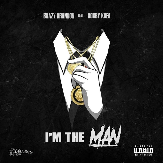Brazy Brandon Ft. Bobby Krea – I’m The Man