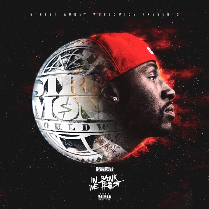 Bankroll Fresh – In Bank We Trust [Mixtape]