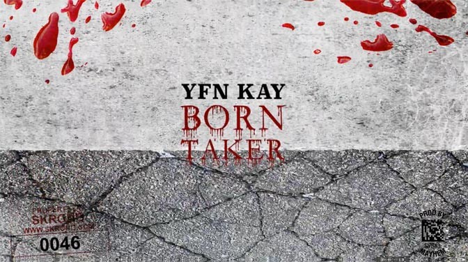 YFN Kay – Born Taker