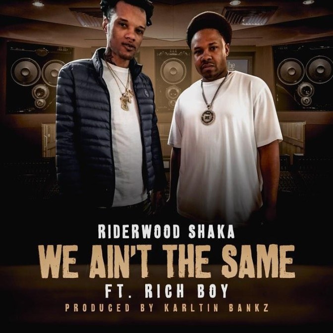Riderwood Shaka Ft. Rich Boy – We Ain’t The Same