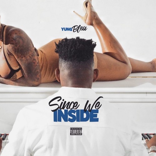 Yung Bleu – Since We Inside [Mixtape]