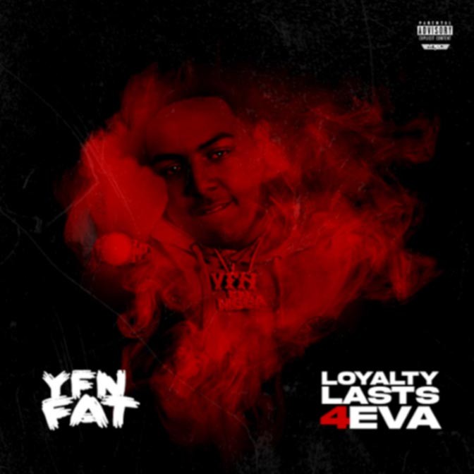 YFN Fat – Loyalty Lasts 4eva [Mixtape]