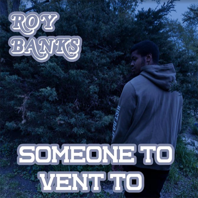 Roy Banks – Someone To Vent To / 1 Of A Kind / Come Thru