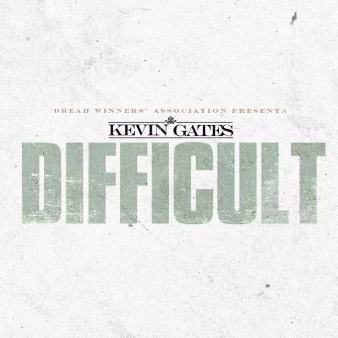 Kevin Gates – Difficult