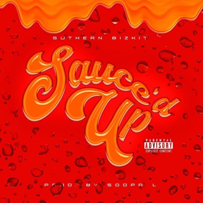 Suthern Bizkit – Sauce’d Up