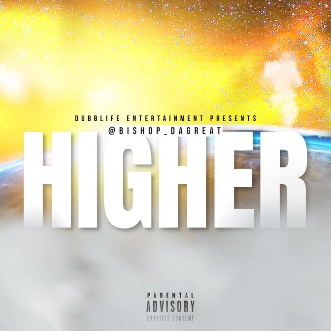 Bishop DaGreat – Higher