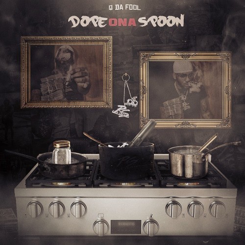 Q Da Fool – Dope On A Spoon [Mixtape]