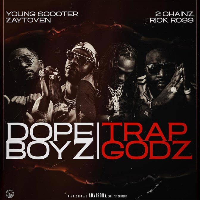Young Scooter & Zaytoven Ft. 2 Chainz & Rick Ross – Dope Boyz & Trap Godz